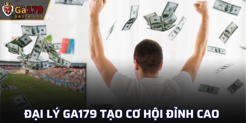 Đại lý GA179 tạo cơ hội đỉnh cao cho mọi thành viên tham gia